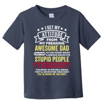 i get my attitude from my dad Toddler T-Shirt