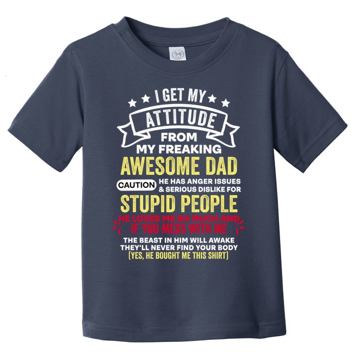 i get my attitude from my dad Toddler T-Shirt