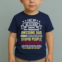 i get my attitude from my dad Toddler T-Shirt