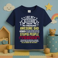 i get my attitude from my dad Toddler T-Shirt