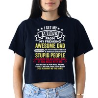 i get my attitude from my dad Crop Top