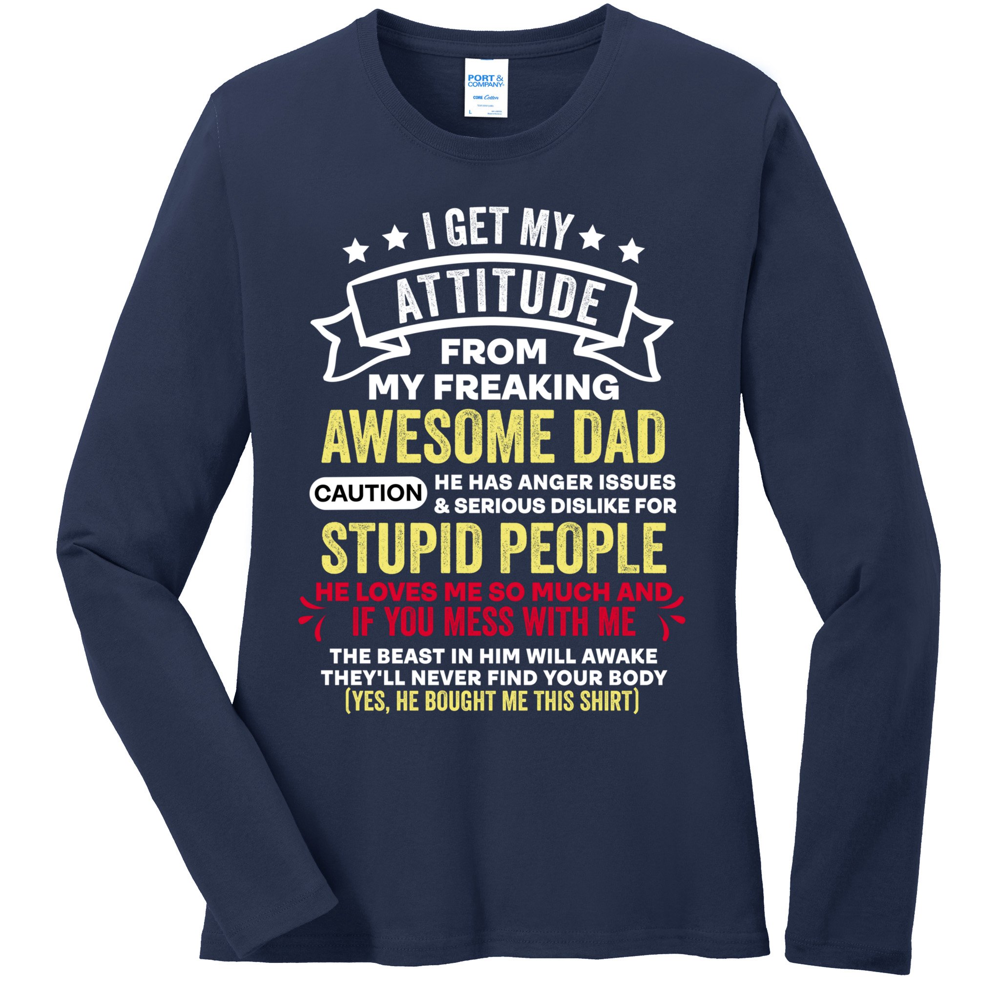 i get my attitude from my dad Ladies Long Sleeve Shirt