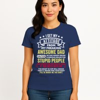 i get my attitude from my dad Womens T-Shirt