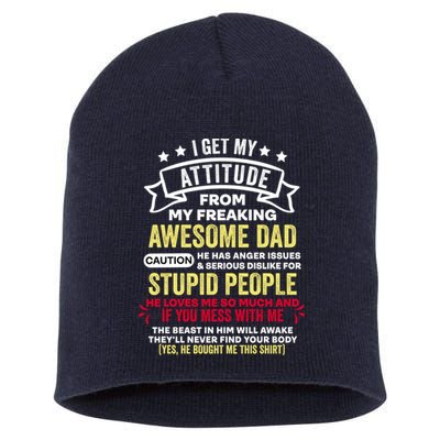 i get my attitude from my dad Short Acrylic Beanie
