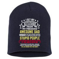 i get my attitude from my dad Short Acrylic Beanie