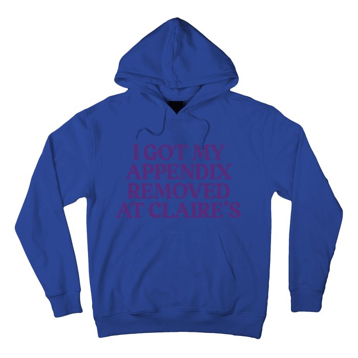 I Got My Appendix Removed At Claire Tal Health Awareness Cute Gift Hoodie