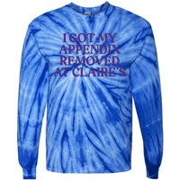 I Got My Appendix Removed At Claire Tal Health Awareness Cute Gift Tie-Dye Long Sleeve Shirt