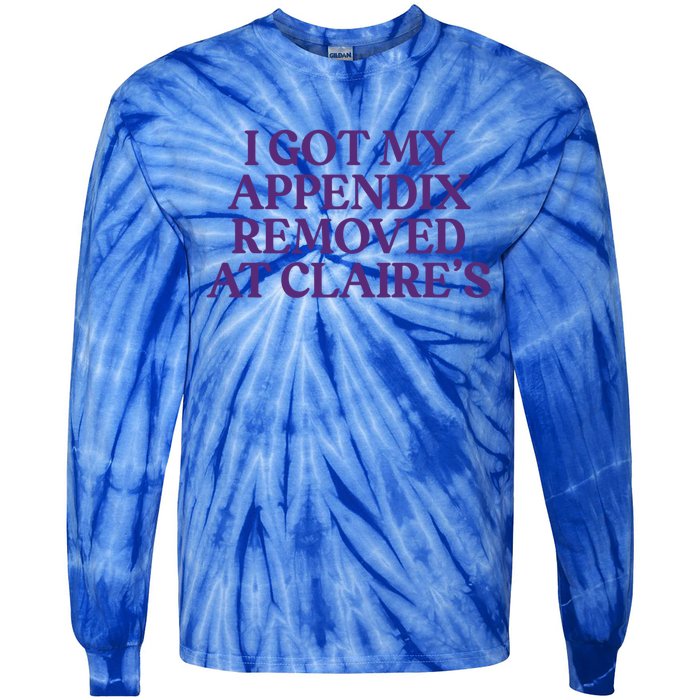 I Got My Appendix Removed At Claire Tal Health Awareness Cute Gift Tie-Dye Long Sleeve Shirt