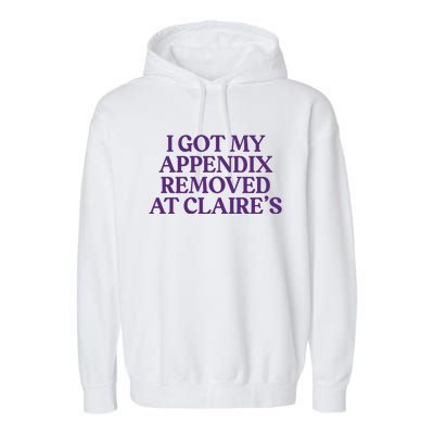 I Got My Appendix Removed At Claire Tal Health Awareness Cute Gift Garment-Dyed Fleece Hoodie