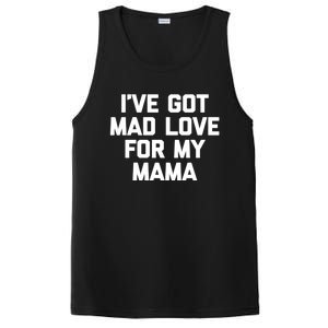 I've Got Mad Love For My Mama Gift Funny Cute Mom Cool Mom Funny Gift PosiCharge Competitor Tank