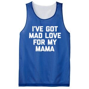 I've Got Mad Love For My Mama Gift Funny Cute Mom Cool Mom Funny Gift Mesh Reversible Basketball Jersey Tank