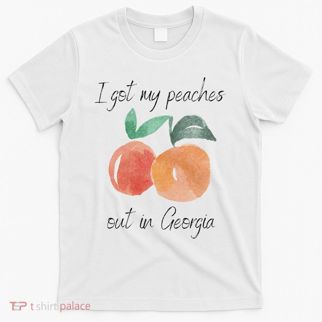 I Got My Peaches Out In Georgia Lyrics Song Funny Fruit T-Shirt