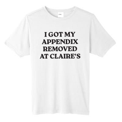 I Got My Appendix Removed At Claires Tall Fusion ChromaSoft Performance T-Shirt