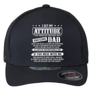 I Get My Attitude From My Freaking Awesome Dad Father's Day Funny Gift Flexfit Unipanel Trucker Cap