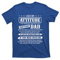 I Get My Attitude From My Freaking Awesome Dad Father's Day Funny Gift T-Shirt