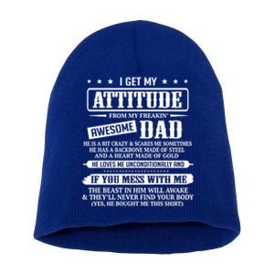 I Get My Attitude From My Freaking Awesome Dad Father's Day Funny Gift Short Acrylic Beanie