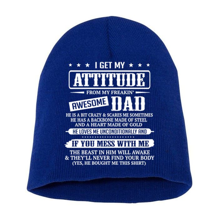 I Get My Attitude From My Freaking Awesome Dad Father's Day Funny Gift Short Acrylic Beanie