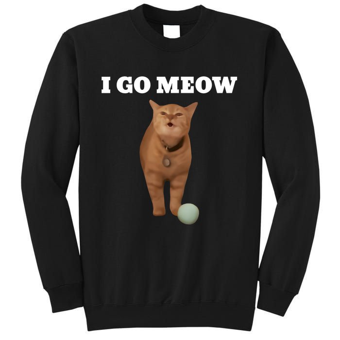 I Go Meow Cat Meme Tall Sweatshirt