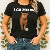 I Go Meow Cat Meme Womens T-Shirt