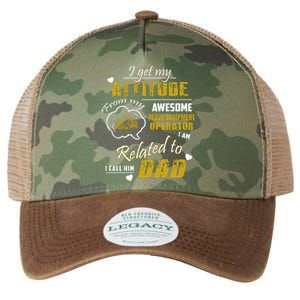 I Get My Attitude From My Awesome Heavy Equipment Operator Funny Fathers Day Legacy Tie Dye Trucker Hat