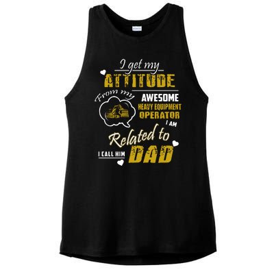 I Get My Attitude From My Awesome Heavy Equipment Operator Funny Fathers Day Ladies PosiCharge Tri-Blend Wicking Tank