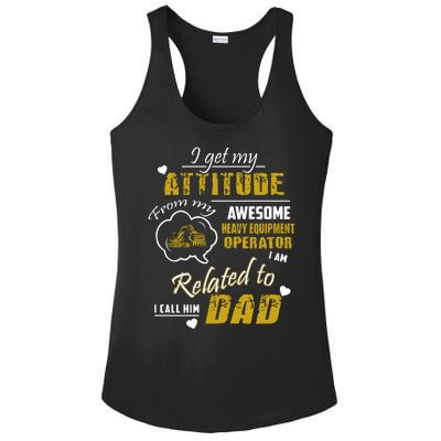 I Get My Attitude From My Awesome Heavy Equipment Operator Funny Fathers Day Ladies PosiCharge Competitor Racerback Tank