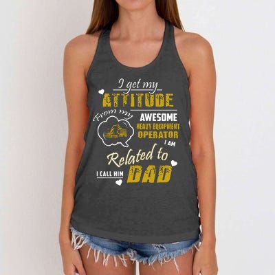 I Get My Attitude From My Awesome Heavy Equipment Operator Funny Fathers Day Women's Knotted Racerback Tank