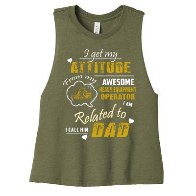 I Get My Attitude From My Awesome Heavy Equipment Operator Funny Fathers Day Women's Racerback Cropped Tank