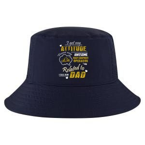 I Get My Attitude From My Awesome Heavy Equipment Operator Funny Fathers Day Cool Comfort Performance Bucket Hat