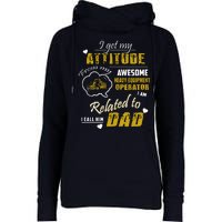 I Get My Attitude From My Awesome Heavy Equipment Operator Funny Fathers Day Womens Funnel Neck Pullover Hood