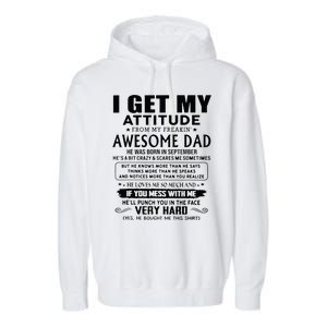 I Get My Attitude From My Freaking Awesome Dad September Garment-Dyed Fleece Hoodie