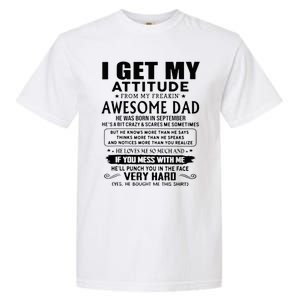 I Get My Attitude From My Freaking Awesome Dad September Garment-Dyed Heavyweight T-Shirt