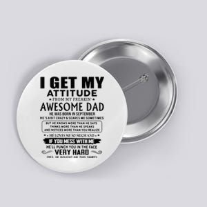 I Get My Attitude From My Freaking Awesome Dad September Button