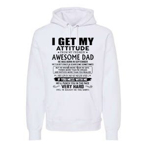 I Get My Attitude From My Freaking Awesome Dad September Premium Hoodie