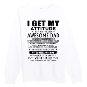 I Get My Attitude From My Freaking Awesome Dad September Premium Crewneck Sweatshirt