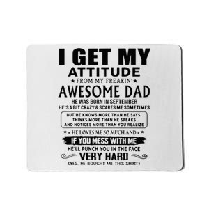 I Get My Attitude From My Freaking Awesome Dad September Mousepad