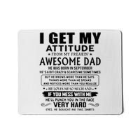 I Get My Attitude From My Freaking Awesome Dad September Mousepad