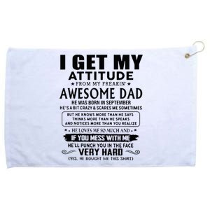 I Get My Attitude From My Freaking Awesome Dad September Grommeted Golf Towel