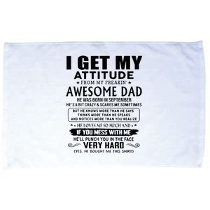 I Get My Attitude From My Freaking Awesome Dad September Microfiber Hand Towel