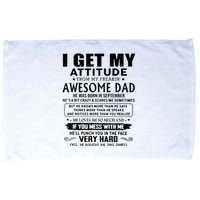 I Get My Attitude From My Freaking Awesome Dad September Microfiber Hand Towel