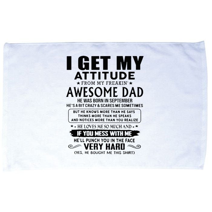 I Get My Attitude From My Freaking Awesome Dad September Microfiber Hand Towel