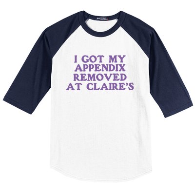 I Got My Appendix Removed At Claires Baseball Sleeve Shirt