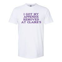 I Got My Appendix Removed At Claires Softstyle CVC T-Shirt