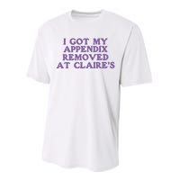 I Got My Appendix Removed At Claires Performance Sprint T-Shirt