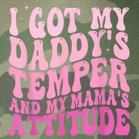 I Got My DaddyS Temper And My MamaS Attitude Legacy Tie Dye Trucker Hat
