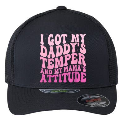 I Got My DaddyS Temper And My MamaS Attitude Flexfit Unipanel Trucker Cap