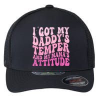 I Got My DaddyS Temper And My MamaS Attitude Flexfit Unipanel Trucker Cap
