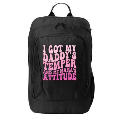 I Got My DaddyS Temper And My MamaS Attitude City Backpack