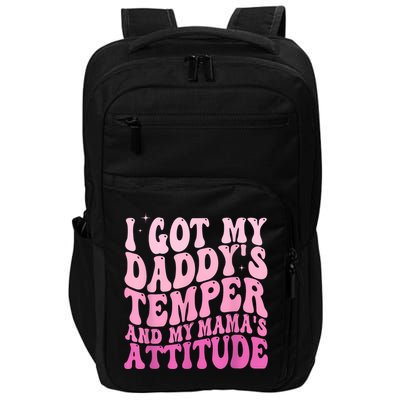 I Got My DaddyS Temper And My MamaS Attitude Impact Tech Backpack