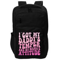 I Got My DaddyS Temper And My MamaS Attitude Impact Tech Backpack